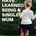10 Things I have learnt being a Single Mum