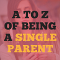 My A to Z of Being a Single Parent