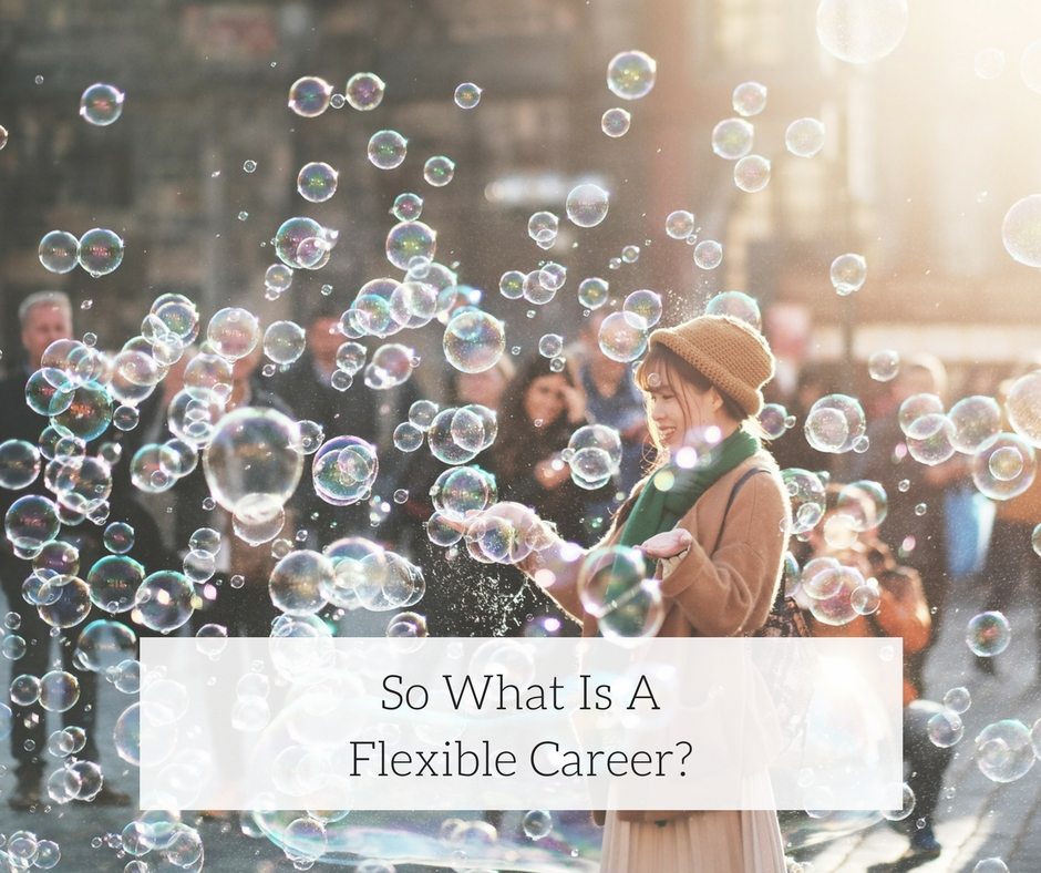 So What Is A Flexible Career 1