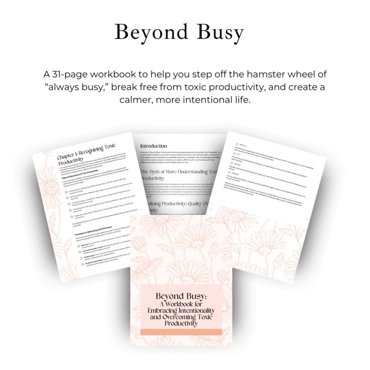 Beyond Busy Workbook – Intentional Living and Overcoming Toxic Productivity